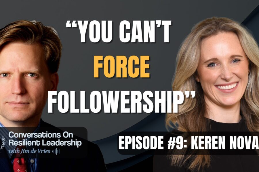 Conversations on Resilient Leadership #9 – Building Authentic Followership: Keren Novack