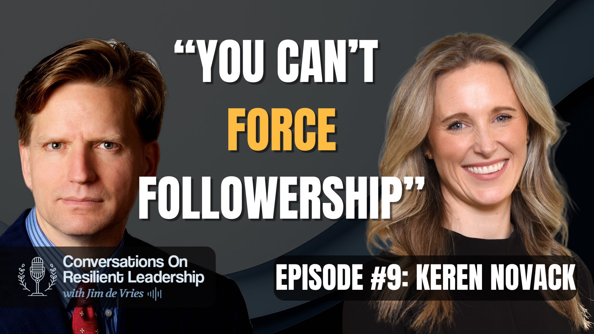 Conversations on Resilient Leadership #9 – Building Authentic Followership: Keren Novack